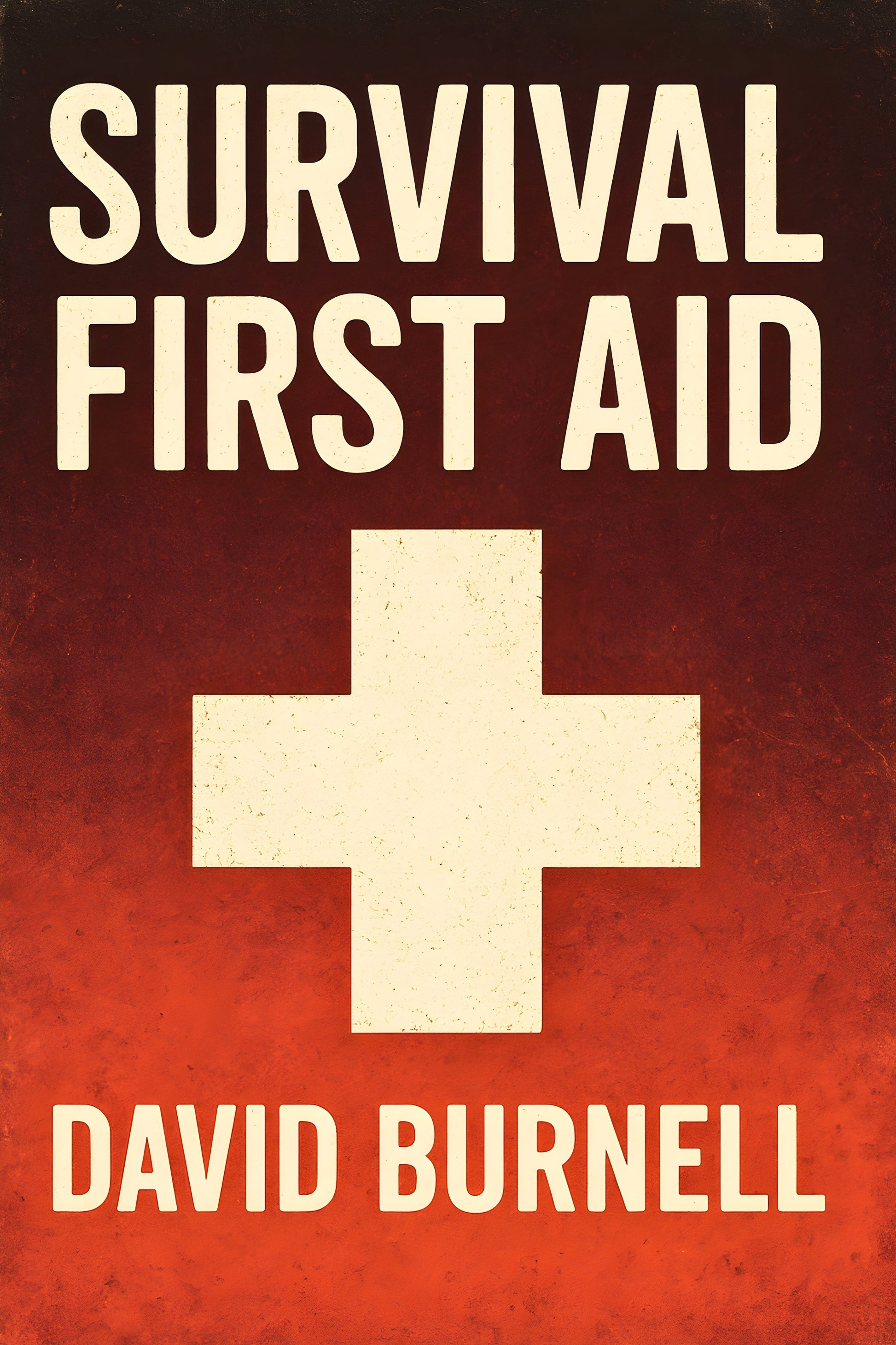 Survival First Aid: Expedient Techniques for Trauma Care - Book