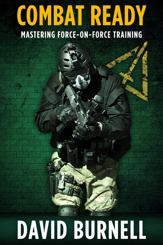 Combat Ready: Mastering Force-on-Force Training for Real-World Engagements (eBook)